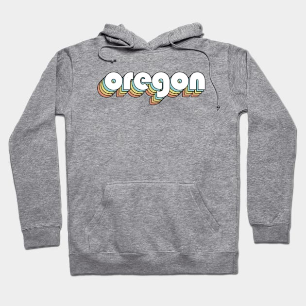 Oregon - Retro Rainbow Typography Faded Style Hoodie by Paxnotods